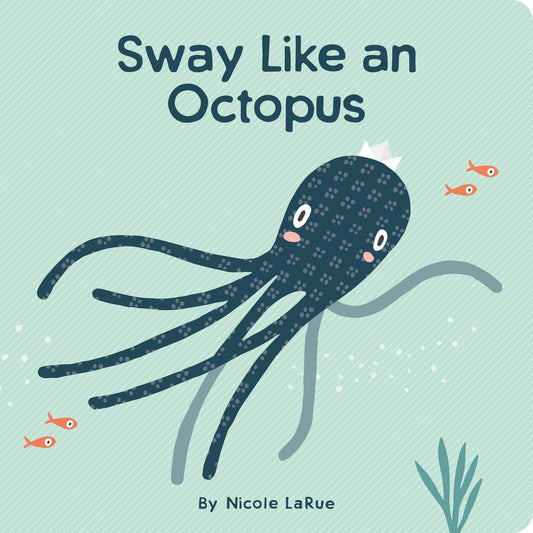 Sway Like an Octopus Board Book