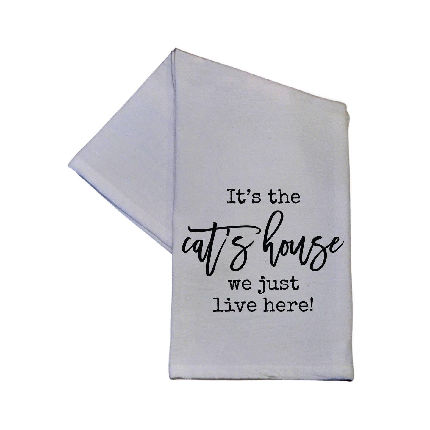 It's The Cat's House We Just Live Here Dish Towel