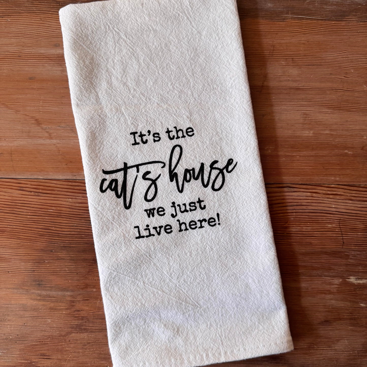 It's The Cat's House We Just Live Here Dish Towel