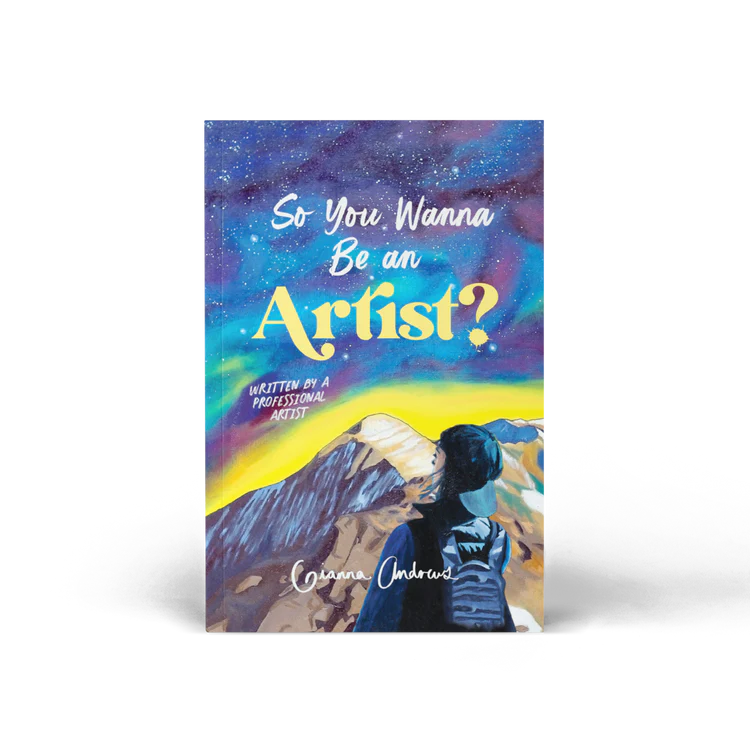 Gianna Andrews So you Wanna Be an Artist?