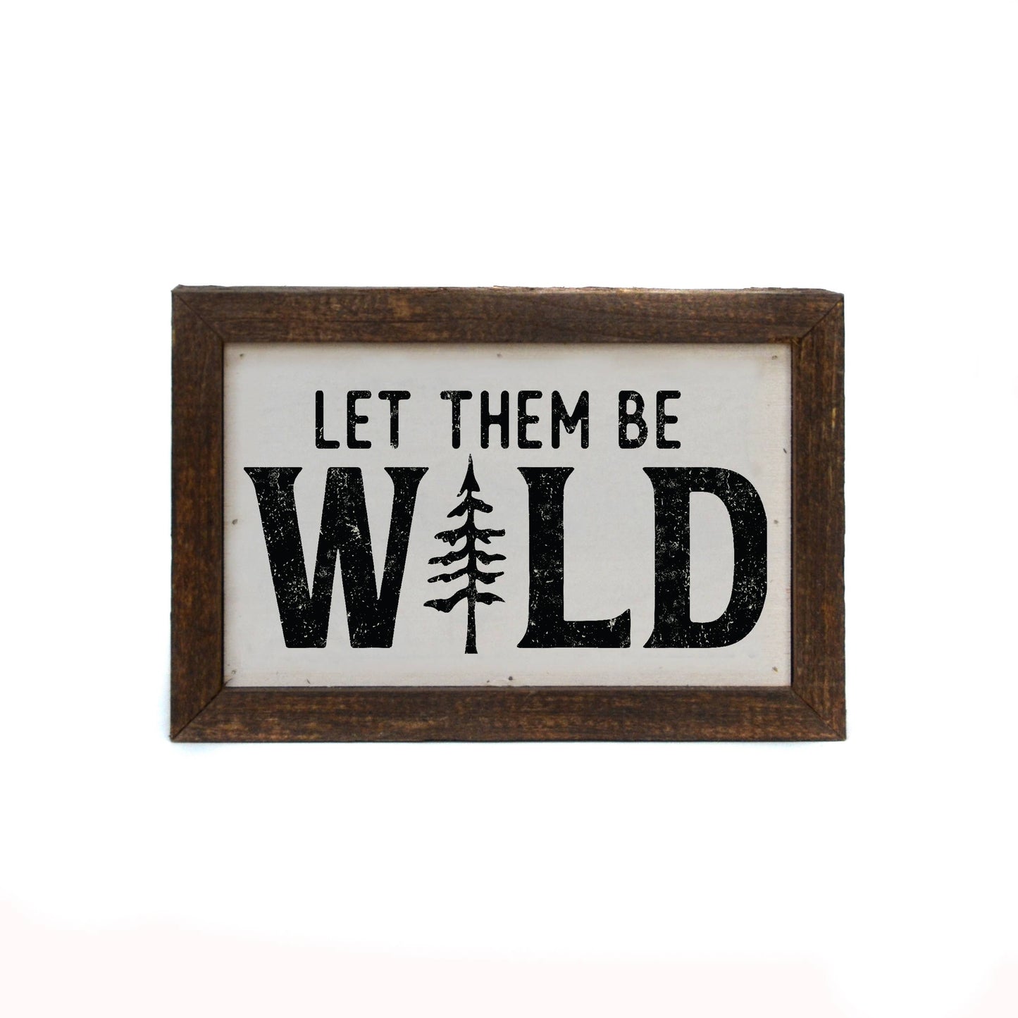 Let Them Be Wild Sign