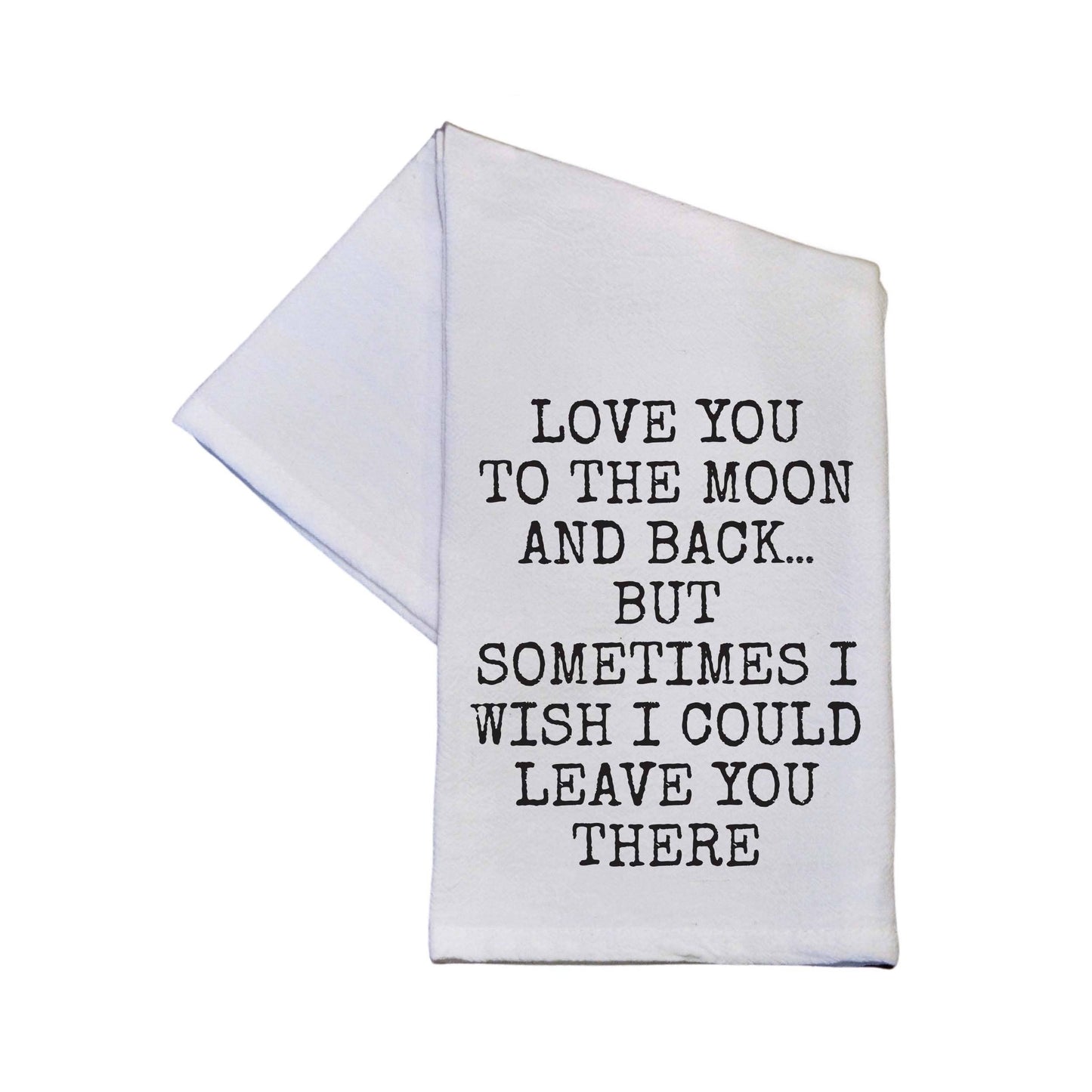 Love You To The Moon And Back Tea Towel