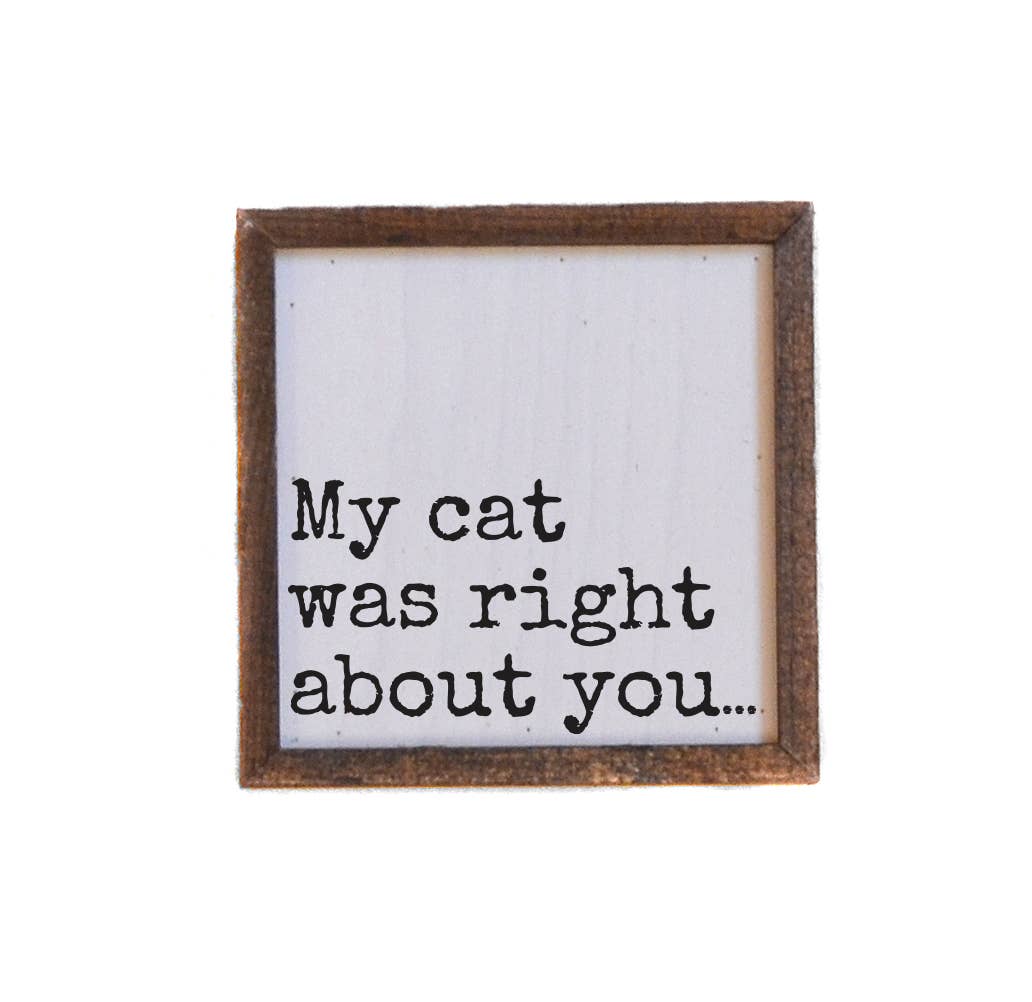 My Cat Was Right Wood Sign
