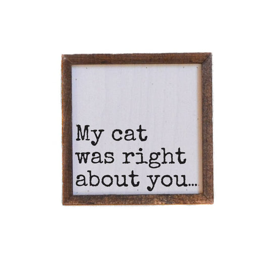 My Cat Was Right Wood Sign