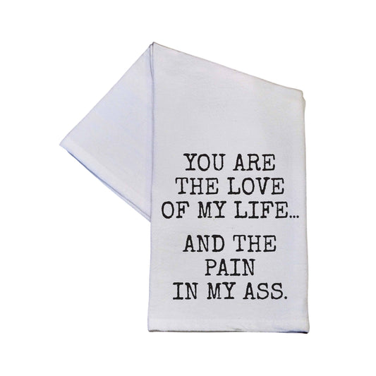You Are The Love Of My Life Tea Towel