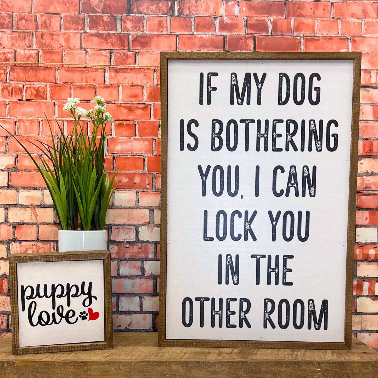 If My Dog Is Bothering You Wood Sign