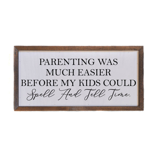 Parenting was easier Sign