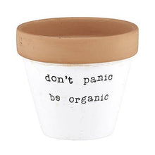 Load image into Gallery viewer, DAMAGED Don&#39;t Panic Be Organic Pot
