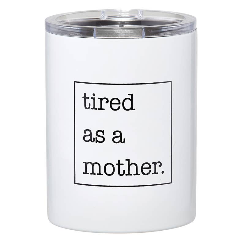 Tired As A Mother Tumbler